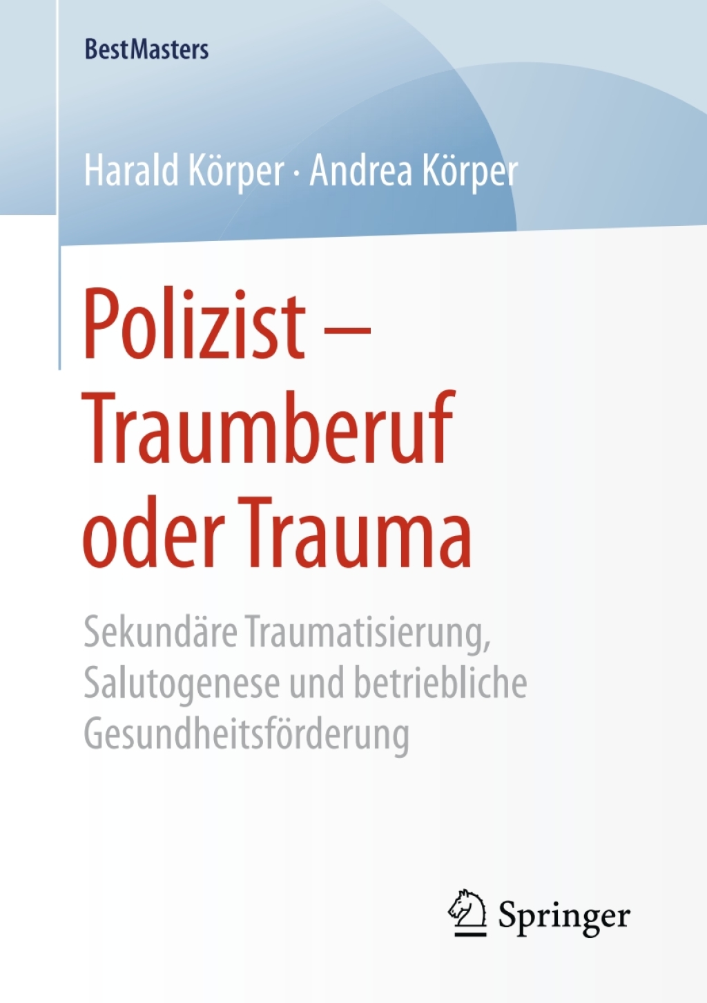 Polizist â€“ Traumberuf oder Trauma SekundÃ¤re Traumatisierung, Salutogenese und betriebliche GesundheitsfÃ¶rderung  â€“ PDF/EPUB Version Downloadable