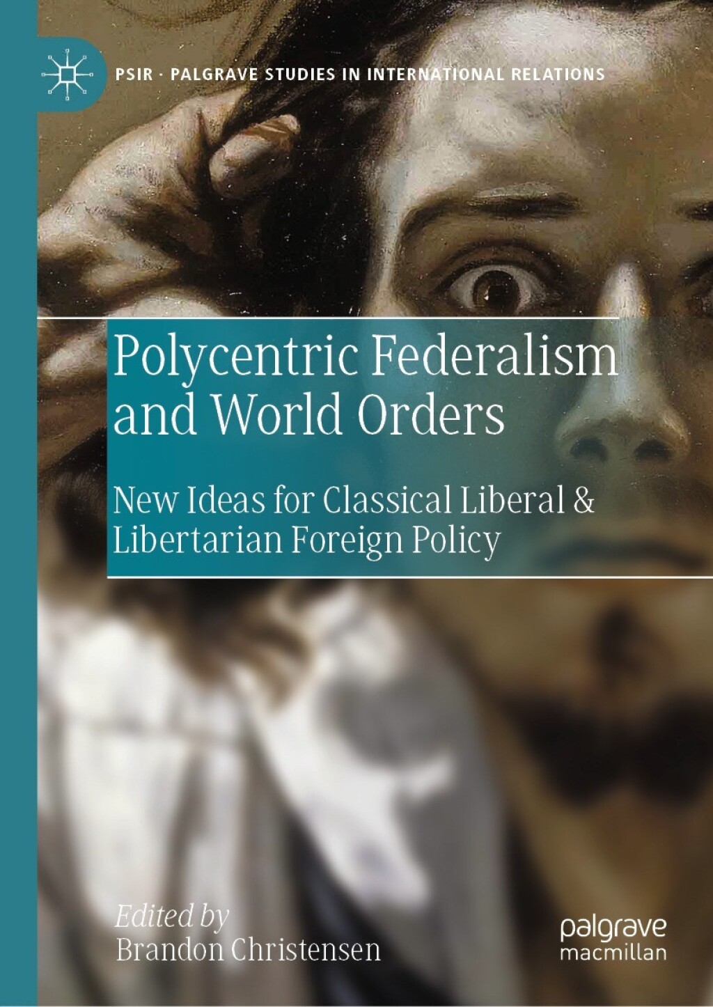 Polycentric Federalism and World Orders New Ideas for Classical Liberal & Libertarian Foreign Policy  â€“ PDF/EPUB Version Downloadable