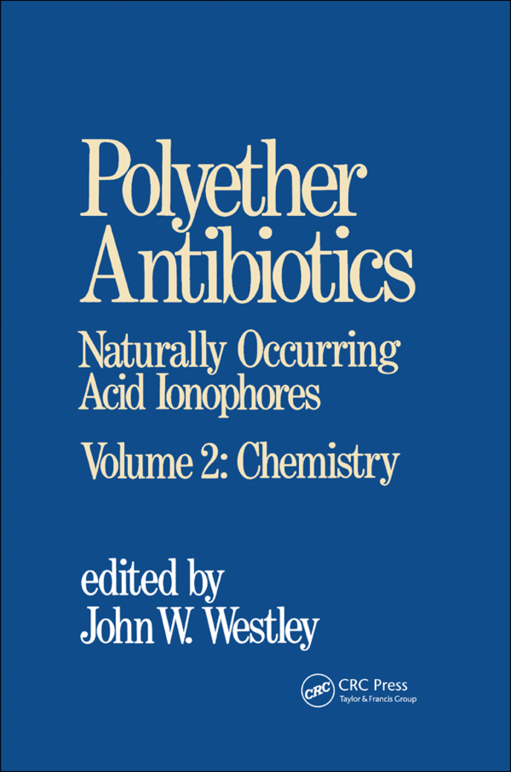 Polyether Antibiotics Naturally Occurring Acid Ionophores--Volume 2: Chemistry 1st Edition â€“ PDF/EPUB Version Downloadable