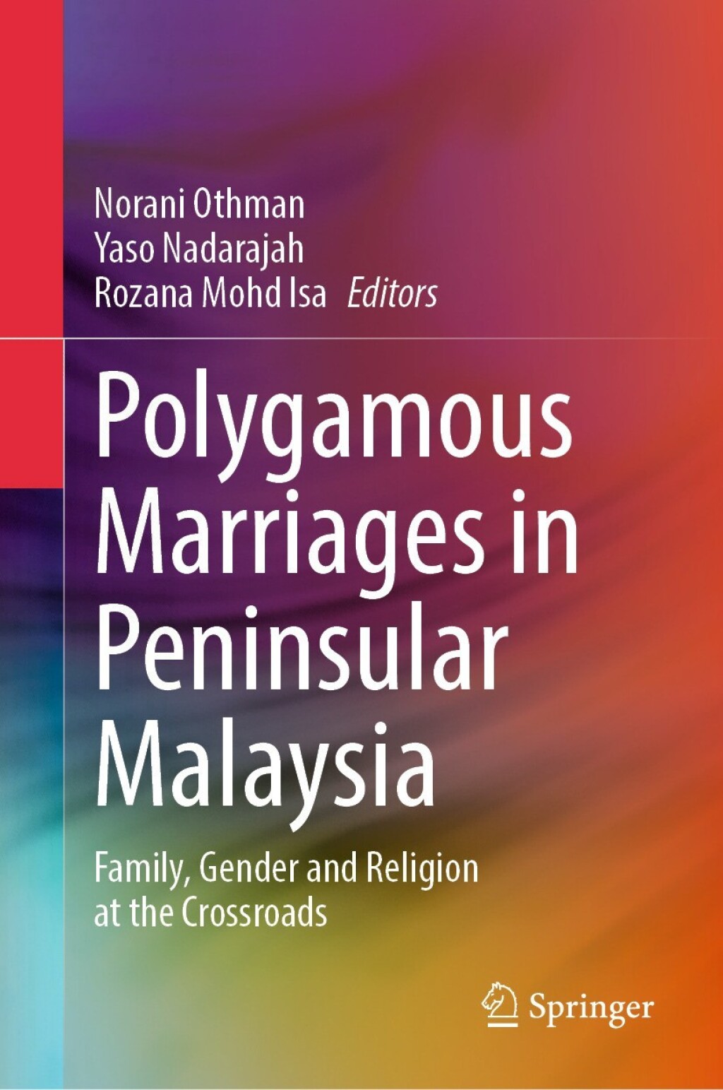 Polygamous Marriages in Peninsular Malaysia Family, Gender and Religion at the Crossroads  â€“ PDF/EPUB Version Downloadable