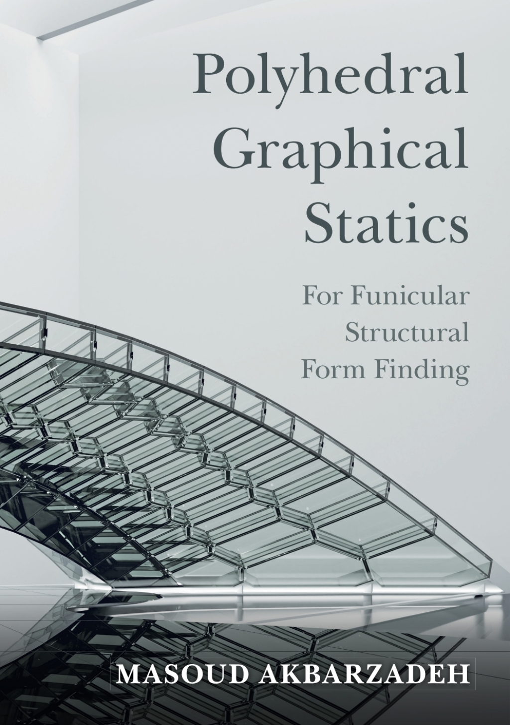 Polyhedral Graphical Statics For Funicular Structural Form Finding  â€“ PDF/EPUB Version Downloadable
