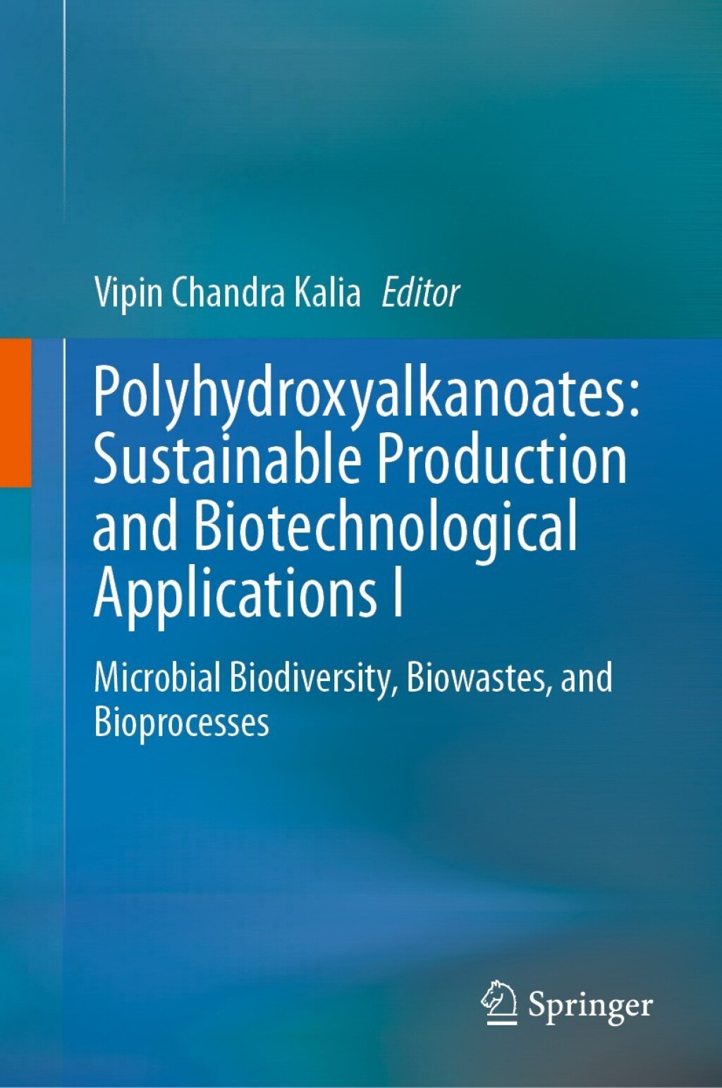 Polyhydroxyalkanoates: Sustainable Production and Biotechnological Applications I Microbial Biodiversity, Biowastes, and Bioprocesses  â€“ PDF/EPUB Version Downloadable