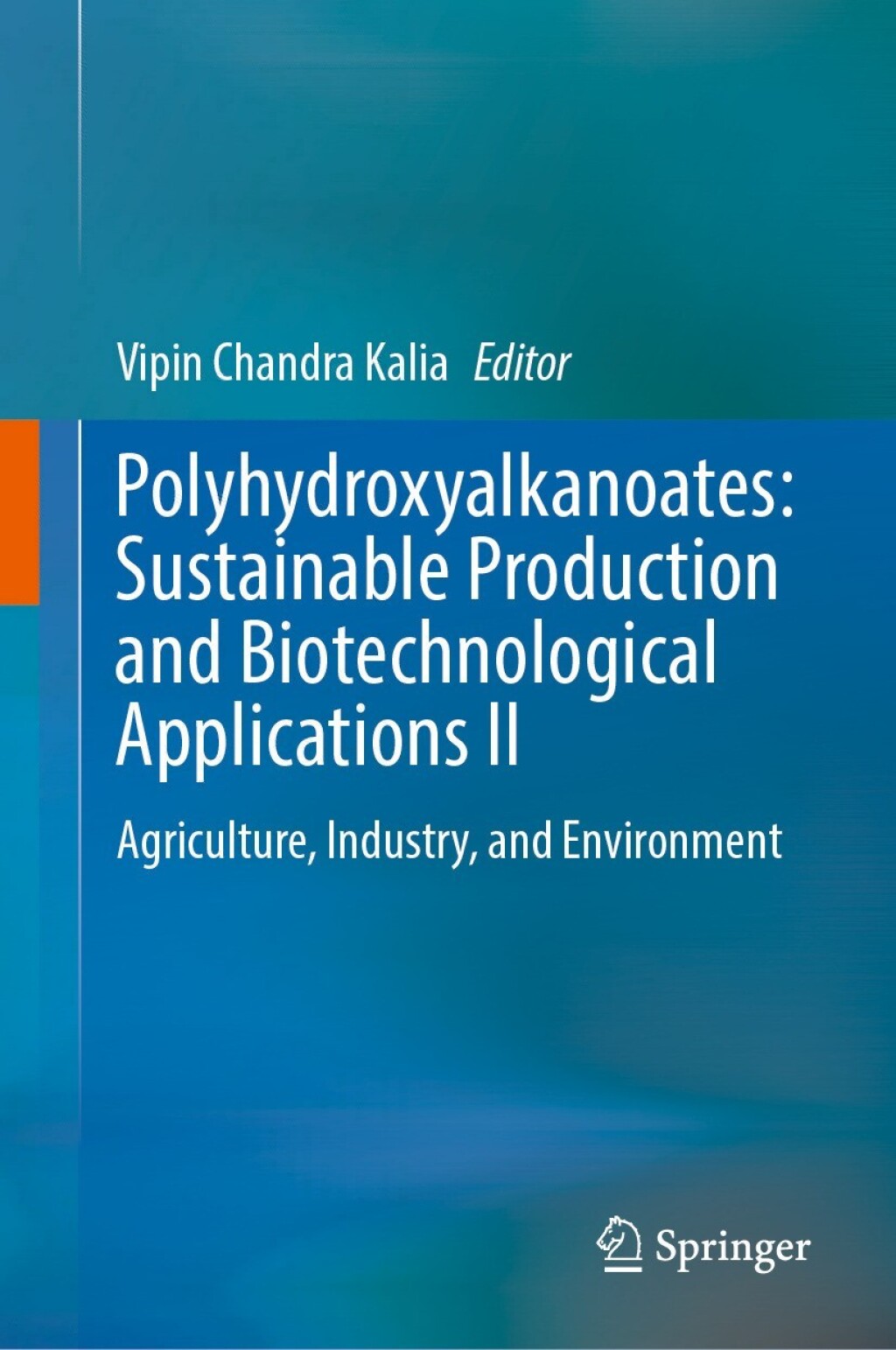 Polyhydroxyalkanoates: Sustainable Production and Biotechnological Applications II Agriculture, Industry, and Environment  â€“ PDF/EPUB Version Downloadable