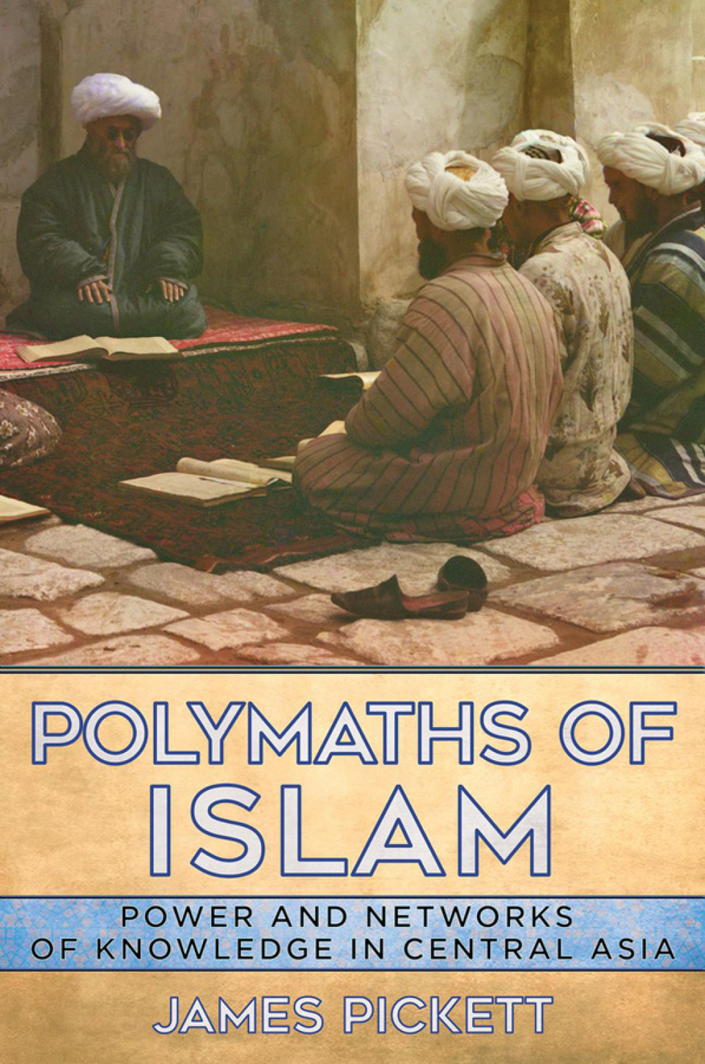 Polymaths of Islam Power and Networks of Knowledge in Central Asia  â€“ PDF/EPUB Version Downloadable