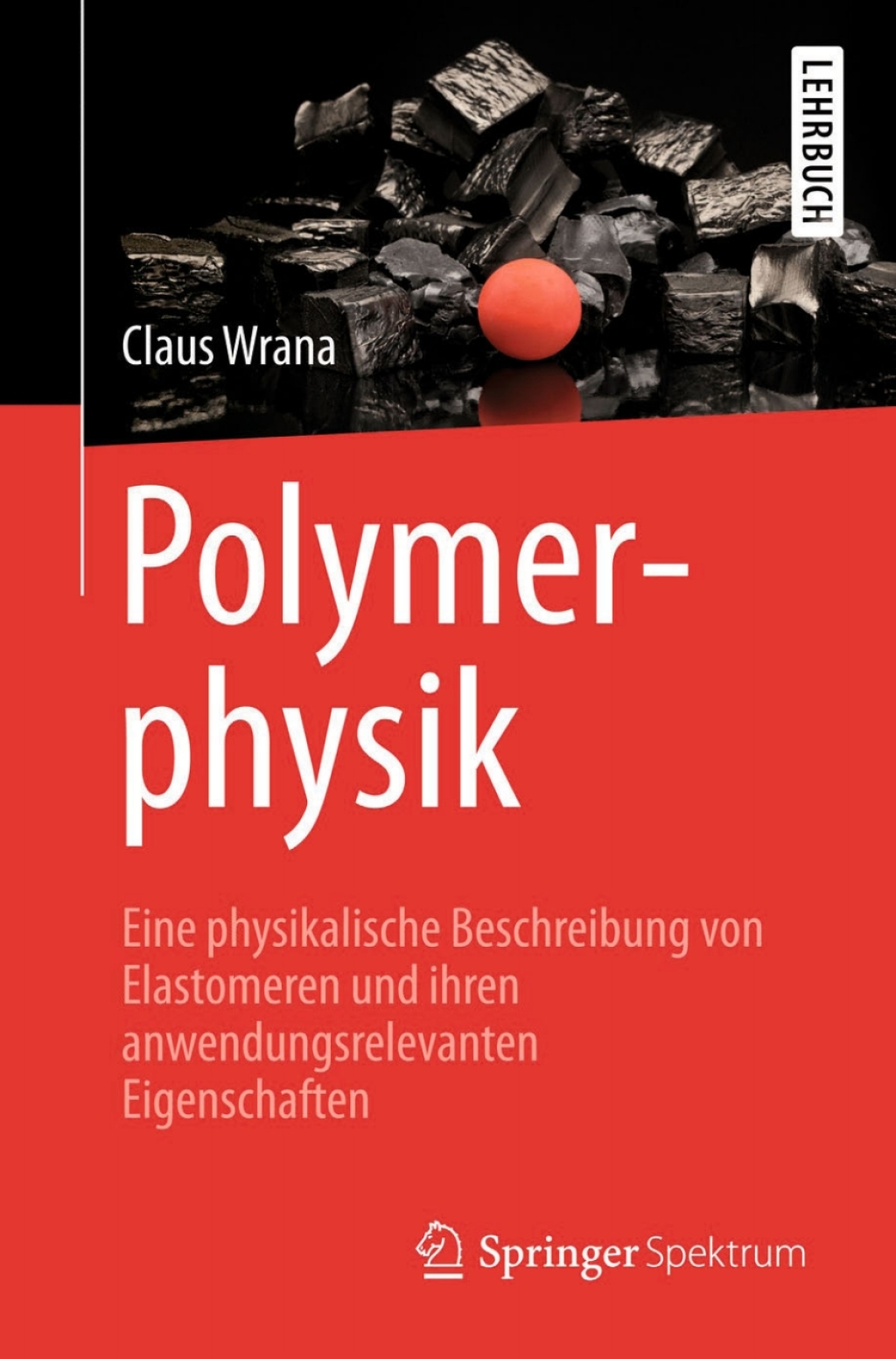 Polymerphysik Eine physikalische Beschreibung von Elastomeren und ihren anwendungsrelevanten Eigenschaften  â€“ PDF/EPUB Version Downloadable