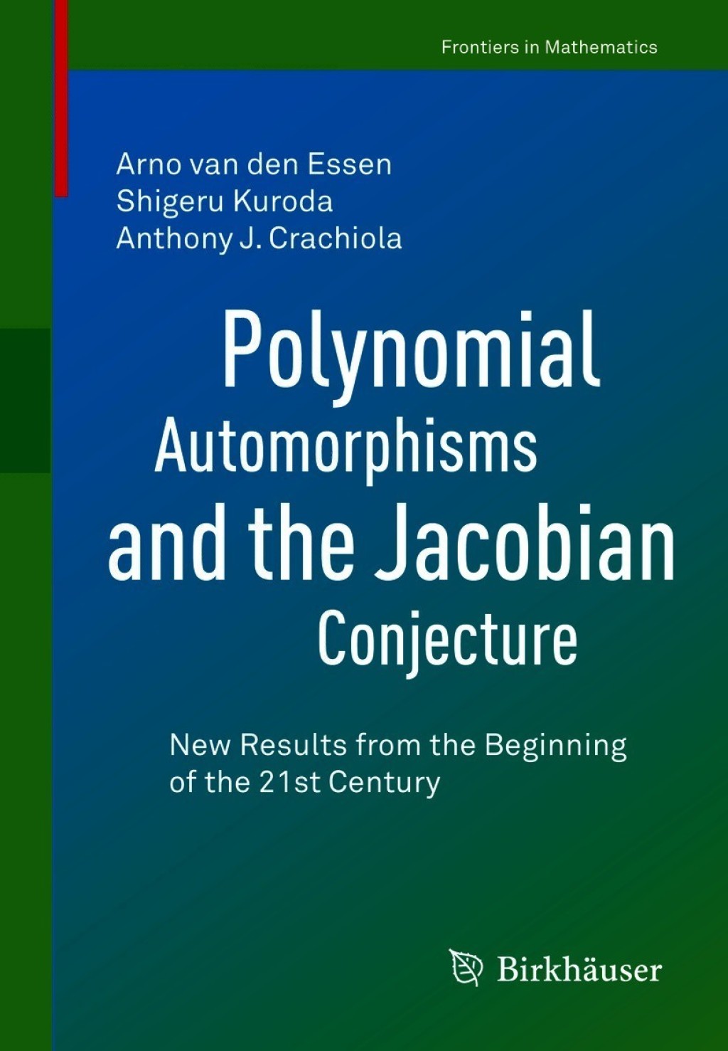 Polynomial Automorphisms and the Jacobian Conjecture New Results from the Beginning of the 21st Century  â€“ PDF/EPUB Version Downloadable