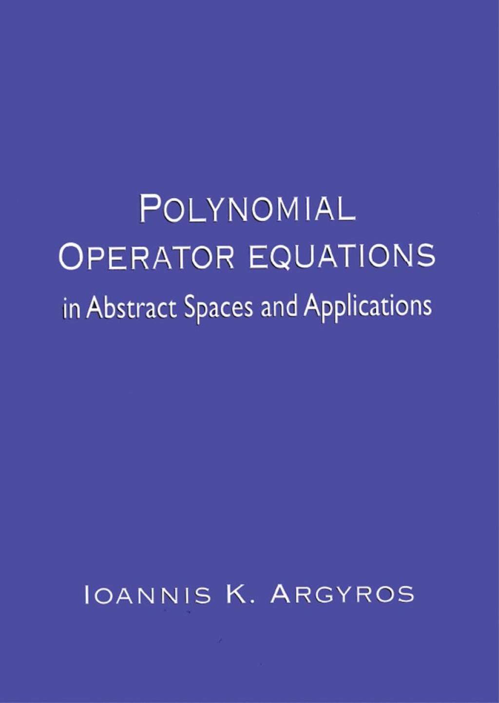 Polynomial Operator Equations in Abstract Spaces and Applications 1st Edition â€“ PDF/EPUB Version Downloadable
