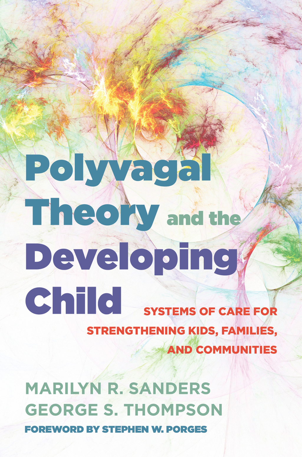 Polyvagal Theory and the Developing Child Systems of Care for Strengthening Kids, Families, and Communities  â€“ PDF/EPUB Version Downloadable