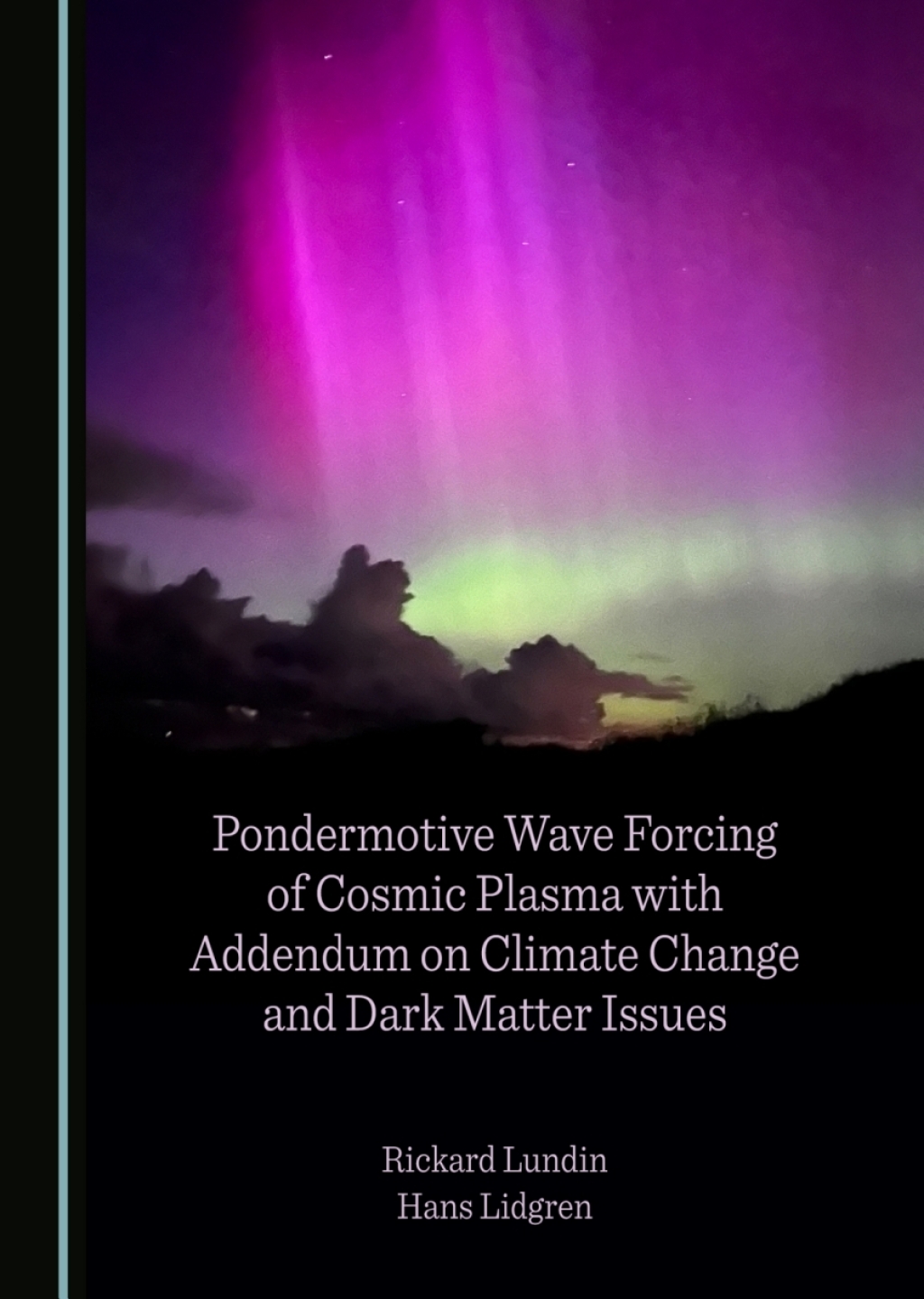 Pondermotive Wave Forcing of Cosmic Plasma with Addendum on Climate Change and Dark Matter Issues 1st Edition â€“ PDF/EPUB Version Downloadable