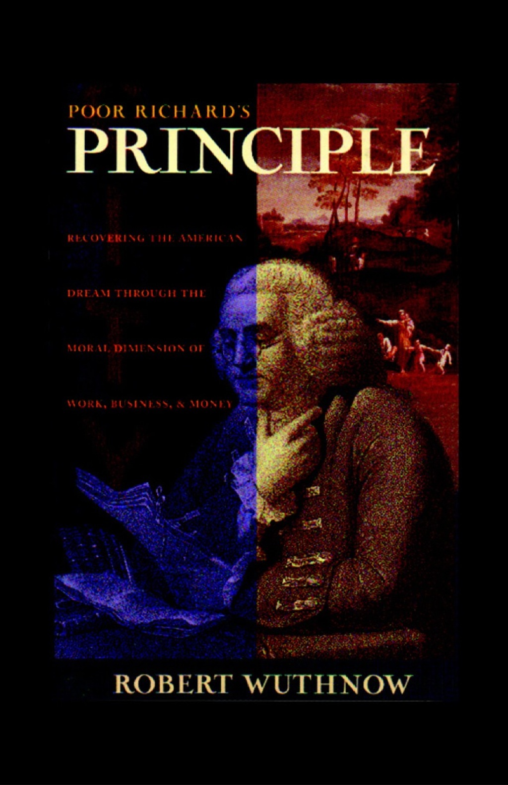 Poor Richard's Principle Recovering the American Dream through the Moral Dimension of Work, Business, and Money  â€“ PDF/EPUB Version Downloadable