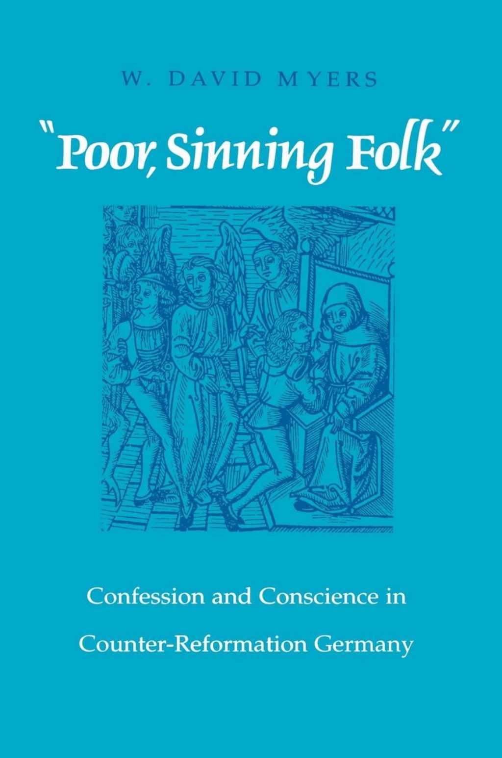 "Poor Sinning Folk" Confession and Conscience in Counter-Reformation Germany  â€“ PDF/EPUB Version Downloadable