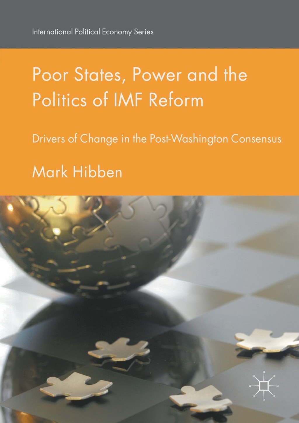 Poor States, Power and the Politics of IMF Reform Drivers of Change in the Post- Washington Consensus  â€“ PDF/EPUB Version Downloadable