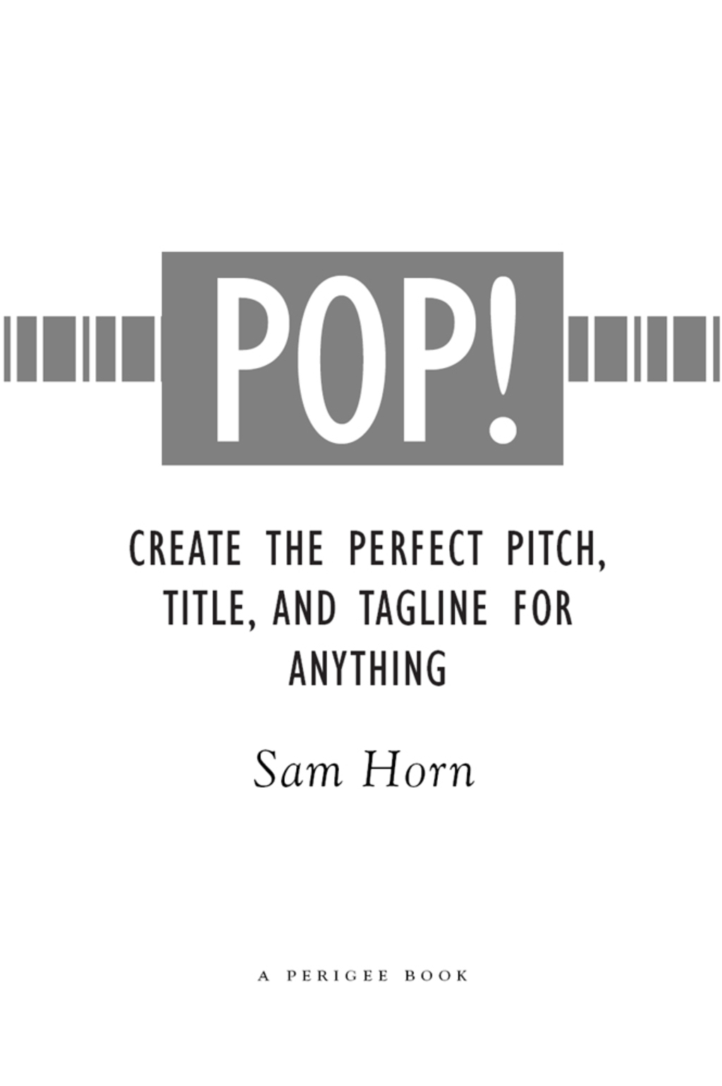 POP! Create the Perfect Pitch, Title, and Tagline for Anything - (PDF/EPUB Version)