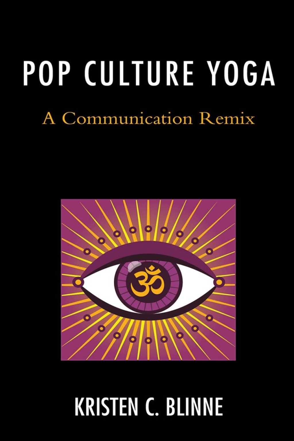 Pop Culture Yoga A Communication Remix 1st Edition â€“ PDF/EPUB Version Downloadable