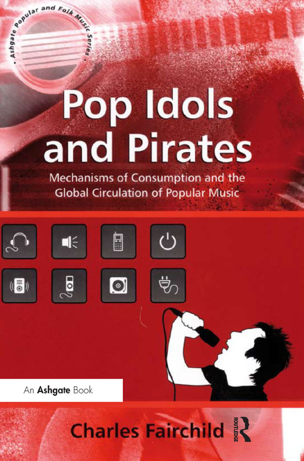 Pop Idols and Pirates Mechanisms of Consumption and the Global Circulation of Popular Music 1st Edition â€“ PDF/EPUB Version Downloadable