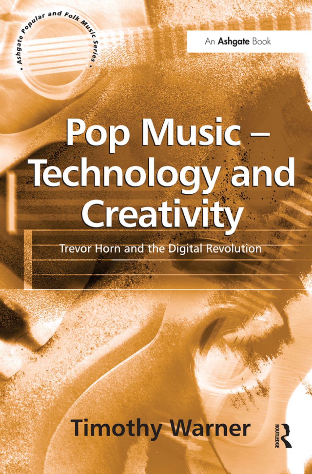 Pop Music - Technology and Creativity Trevor Horn and the Digital Revolution 1st Edition â€“ PDF/EPUB Version Downloadable
