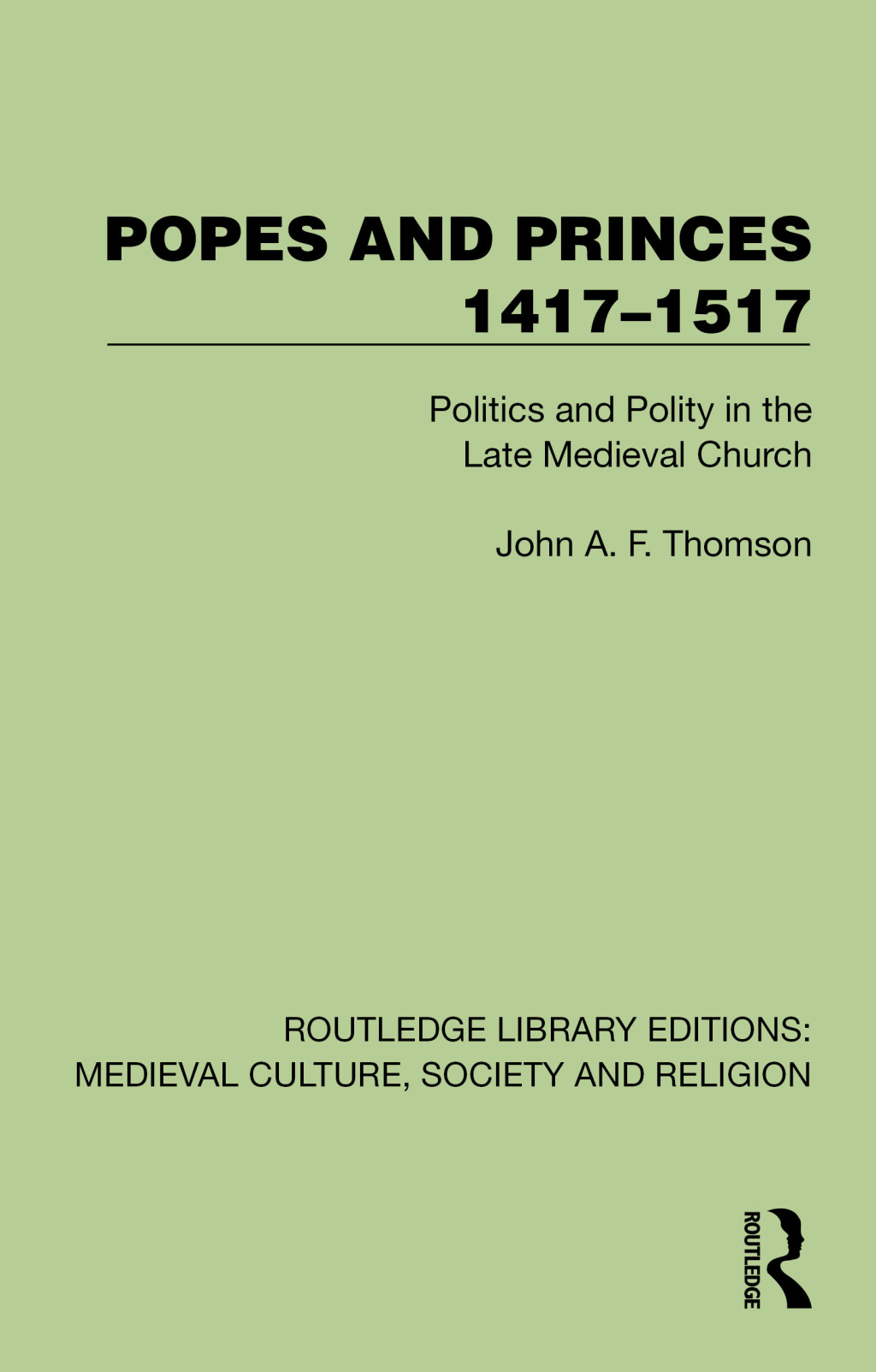 Popes and Princes 1417â€“1517 Politics and Polity in the Late Medieval Church 1st Edition â€“ PDF/EPUB Version Downloadable