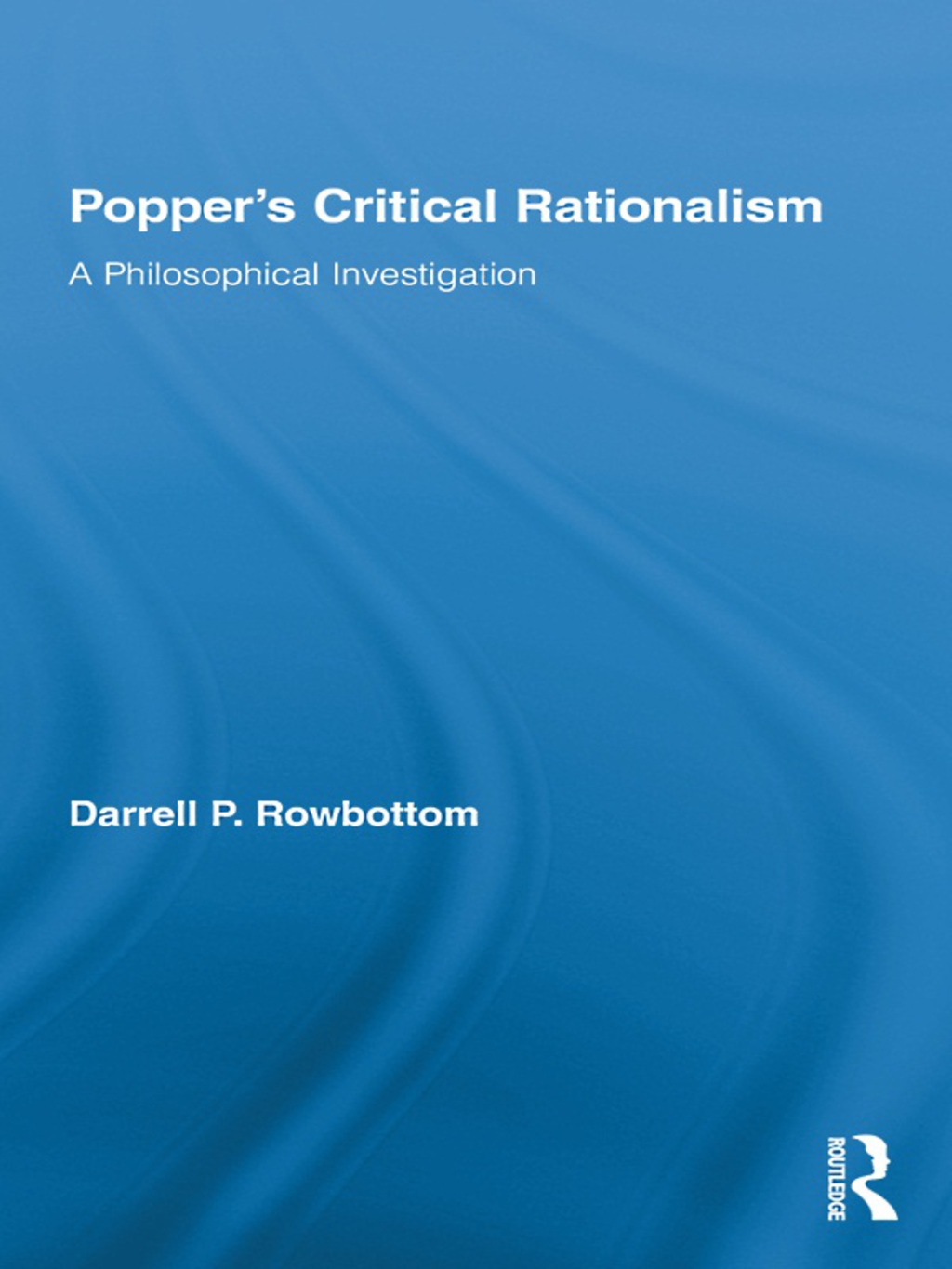 Popperâ€™s Critical Rationalism A Philosophical Investigation 1st Edition â€“ PDF/EPUB Version Downloadable