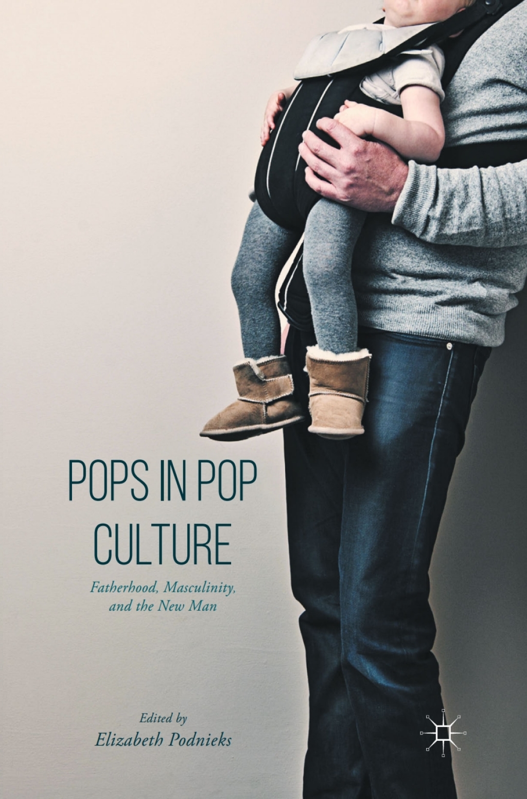 Pops in Pop Culture Fatherhood, Masculinity, and the New Man  â€“ PDF/EPUB Version Downloadable