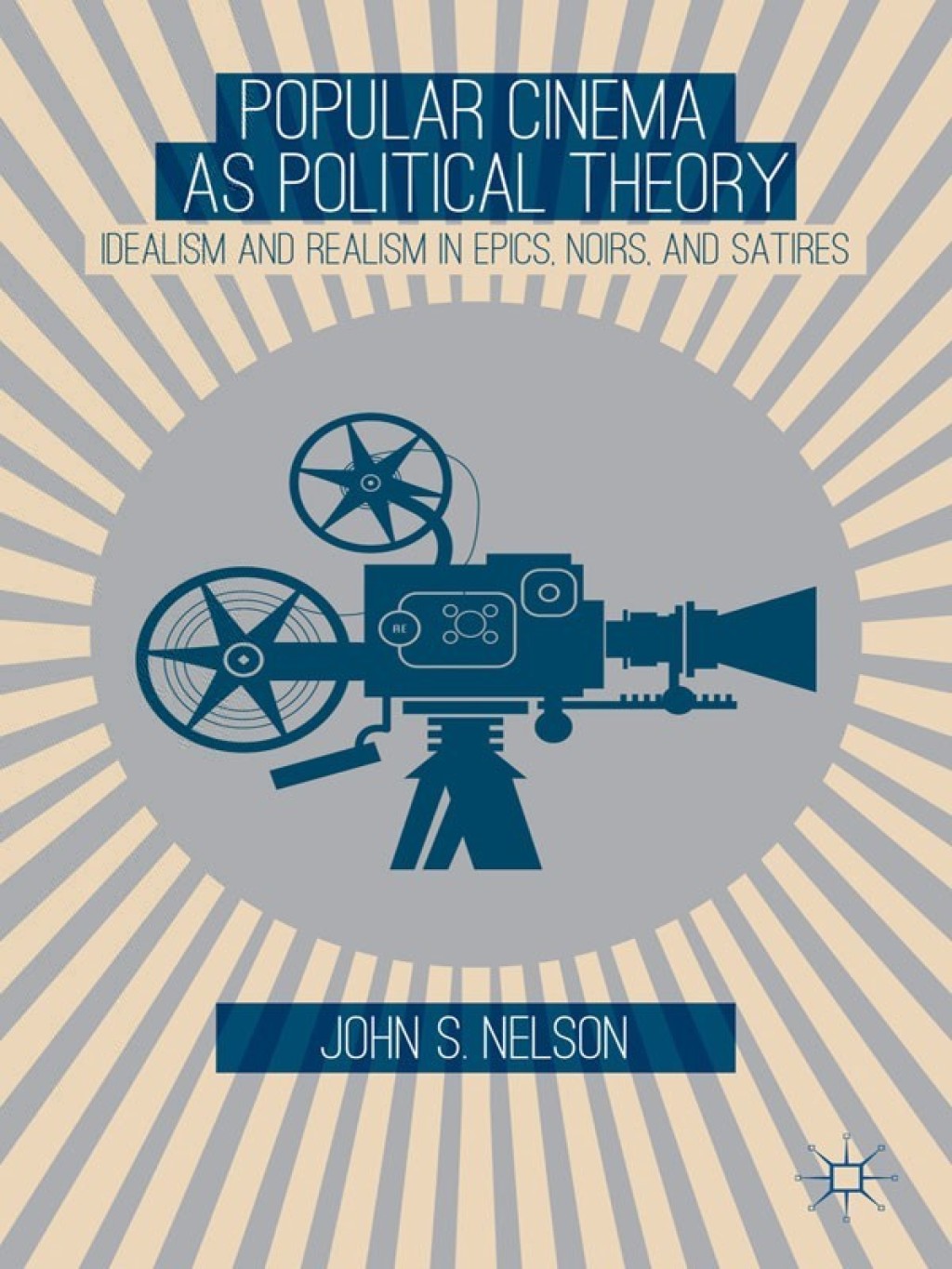 Popular Cinema as Political Theory Idealism and Realism in Epics, Noirs, and Satires  â€“ PDF/EPUB Version Downloadable