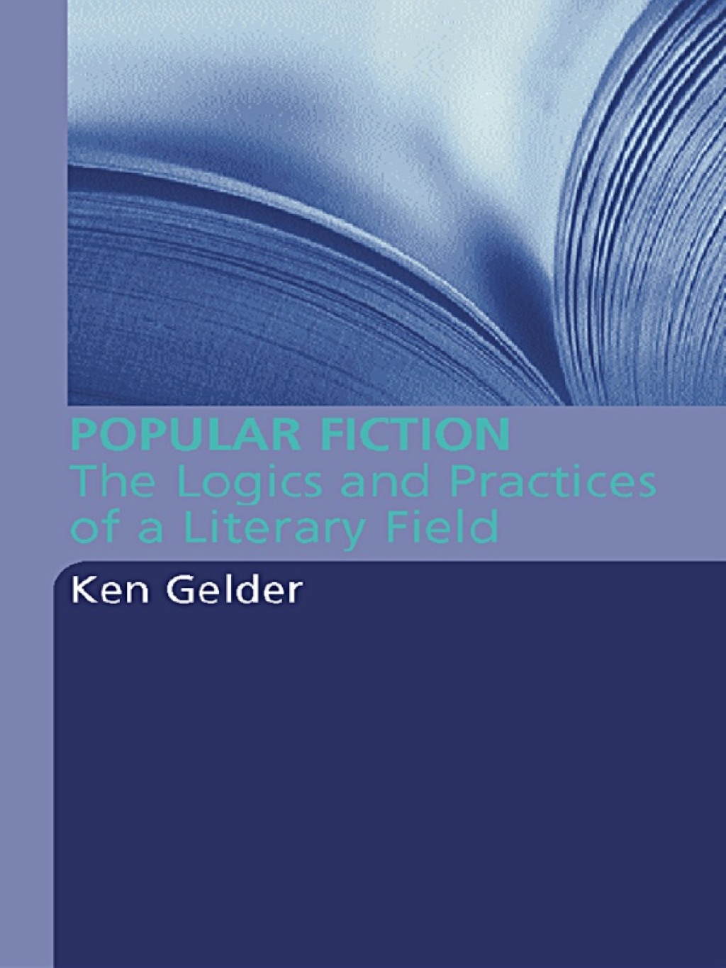 Popular Fiction The Logics and Practices of a Literary Field 1st Edition â€“ PDF/EPUB Version Downloadable