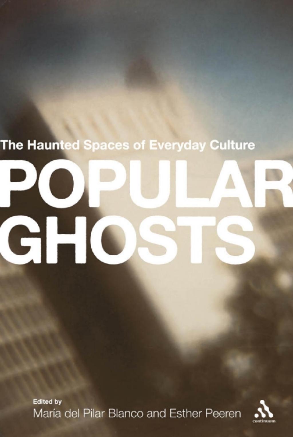 Popular Ghosts The Haunted Spaces of Everyday Culture 1st Edition â€“ PDF/EPUB Version Downloadable