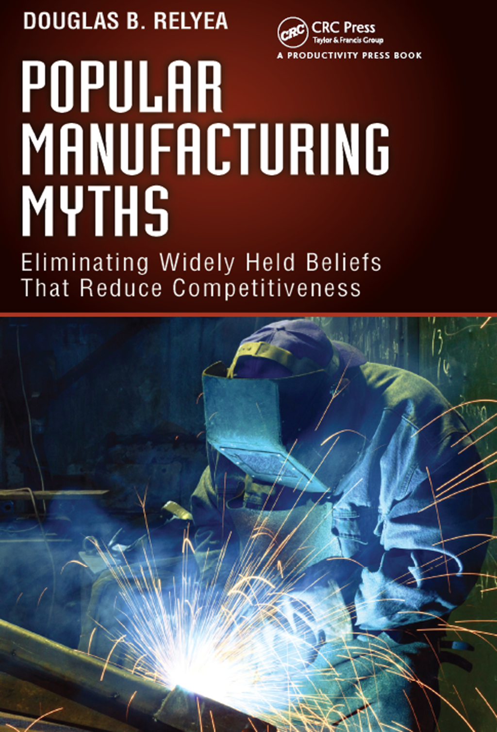 Popular Manufacturing Myths Eliminating Widely Held Beliefs That Reduce Competitiveness 1st Edition â€“ PDF/EPUB Version Downloadable
