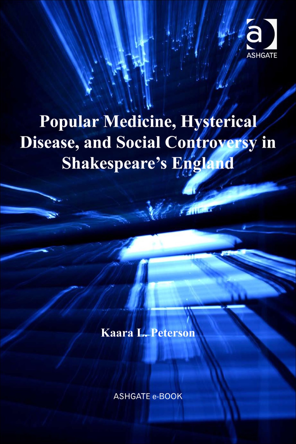 Popular Medicine, Hysterical Disease, and Social Controversy in Shakespeare's England  â€“ PDF/EPUB Version Downloadable