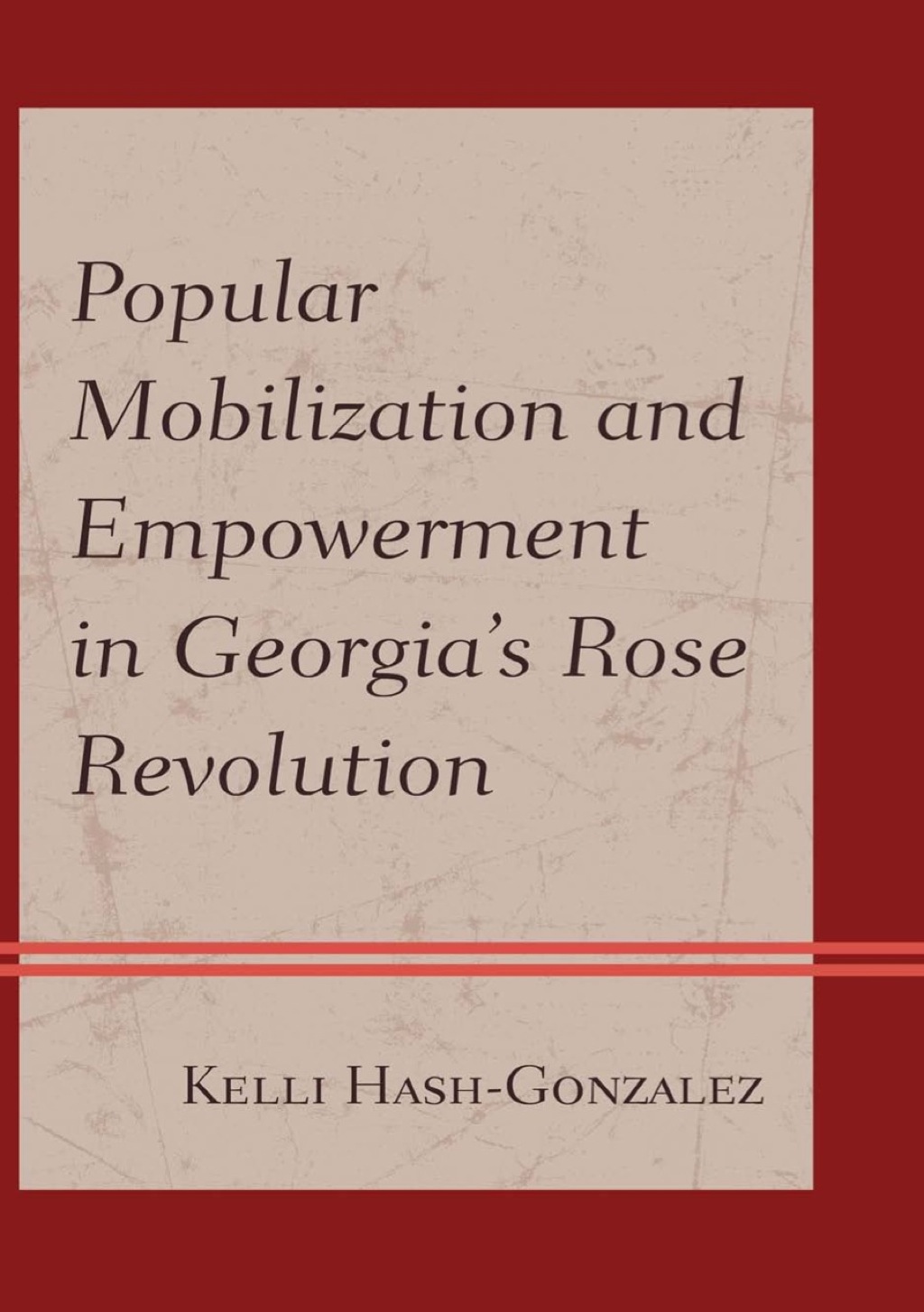 Popular Mobilization and Empowerment in Georgia's Rose Revolution  â€“ PDF/EPUB Version Downloadable