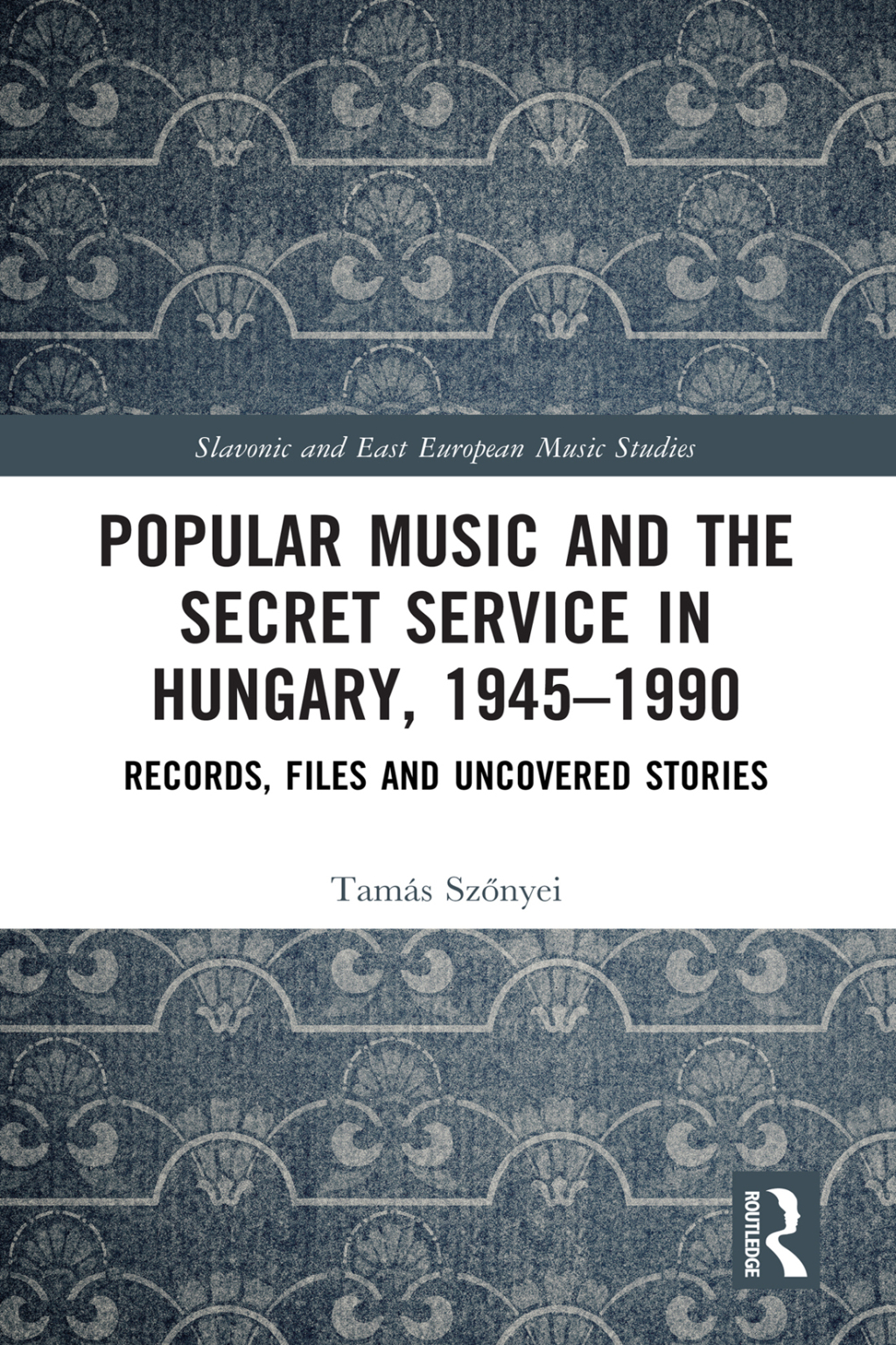 Popular Music and the Secret Service in Hungary, 1945â€“1990 Records, Files and Uncovered Stories 1st Edition â€“ PDF/EPUB Version Downloadable