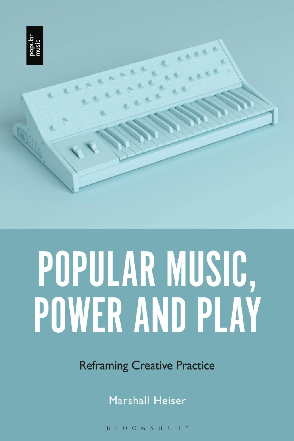 Popular Music, Power and Play Reframing Creative Practice 1st Edition â€“ PDF/EPUB Version Downloadable