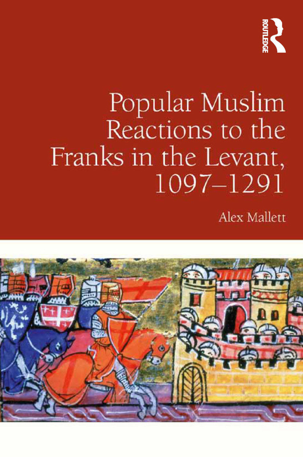 Popular Muslim Reactions to the Franks in the Levant, 1097â€“1291 1st Edition â€“ PDF/EPUB Version Downloadable
