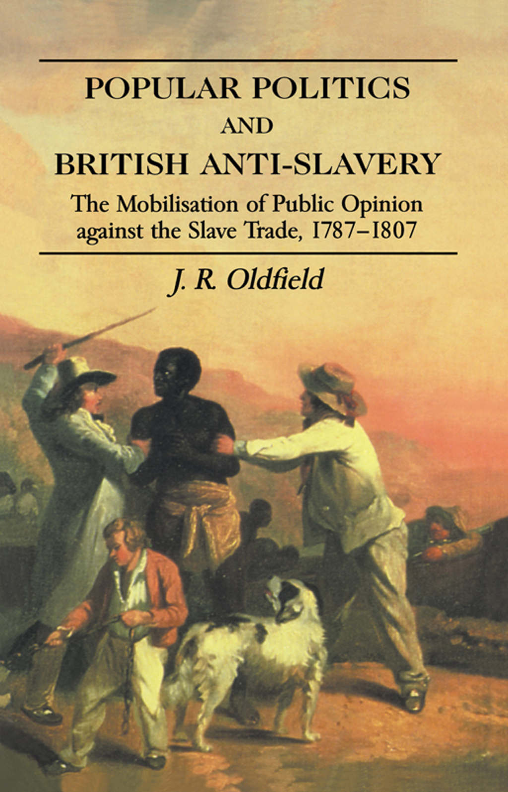 Popular Politics and British Anti-Slavery The Mobilisation of Public Opinion against the Slave Trade 1787-1807 1st Edition â€“ PDF/EPUB Version Downloadable