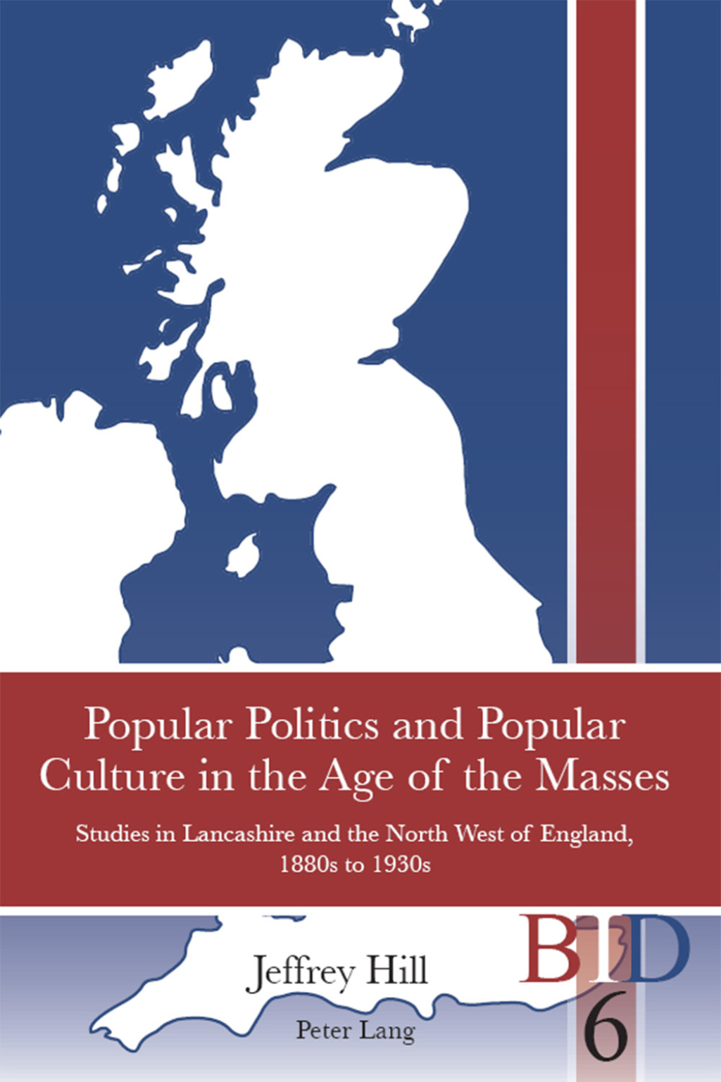 Popular Politics and Popular Culture in the Age of the Masses Studies in Lancashire and the North West of England, 1880s to 1930s 1st Edition â€“ PDF/EPUB Version Downloadable