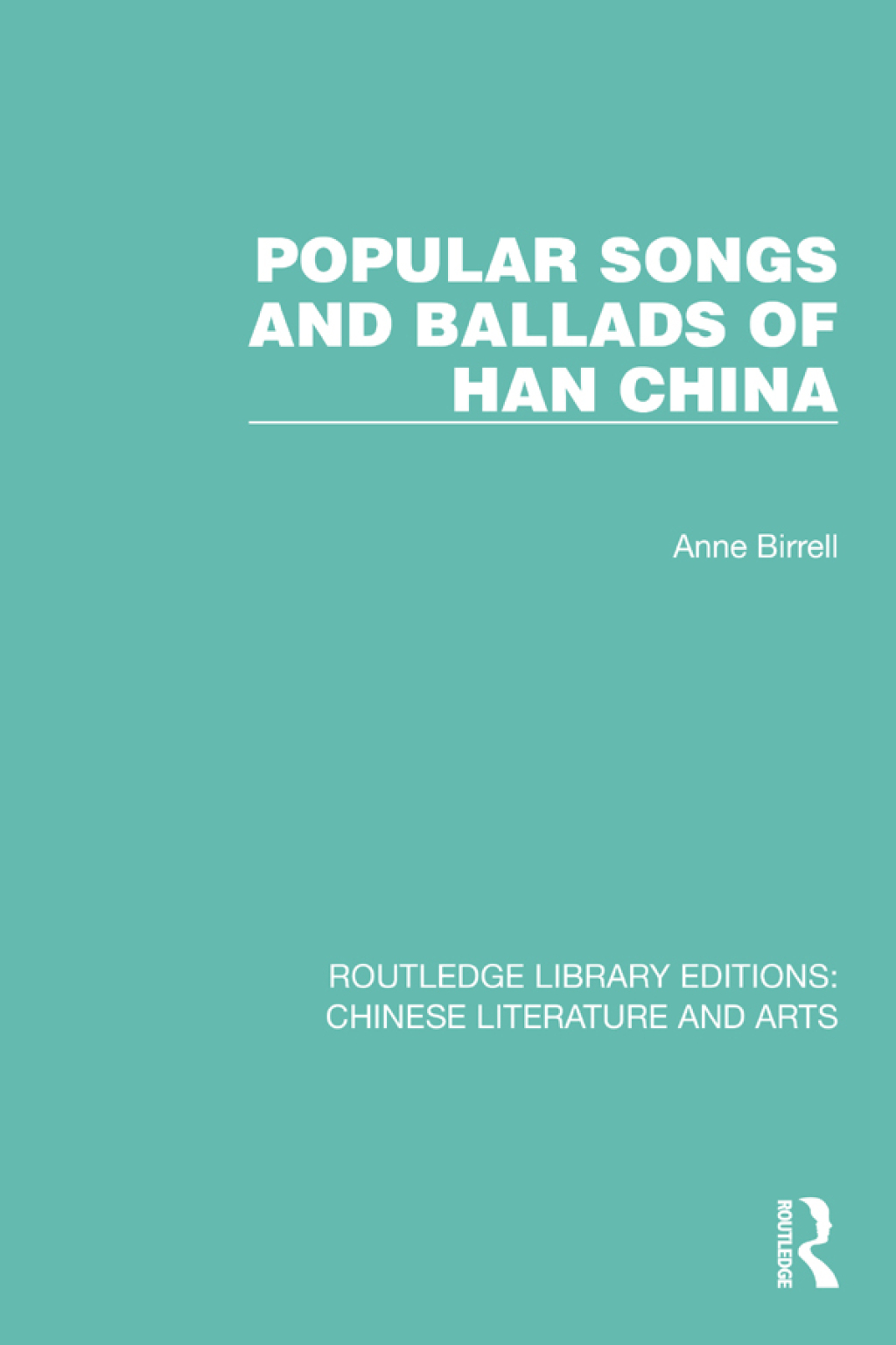 Popular Songs and Ballads of Han China 1st Edition â€“ PDF/EPUB Version Downloadable