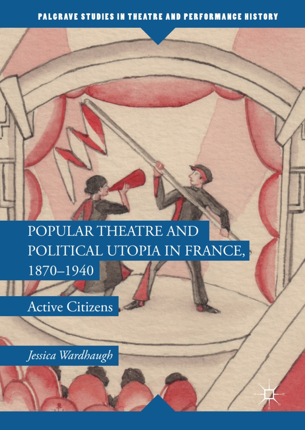 Popular Theatre and Political Utopia in France, 1870â€”1940 Active Citizens  â€“ PDF/EPUB Version Downloadable