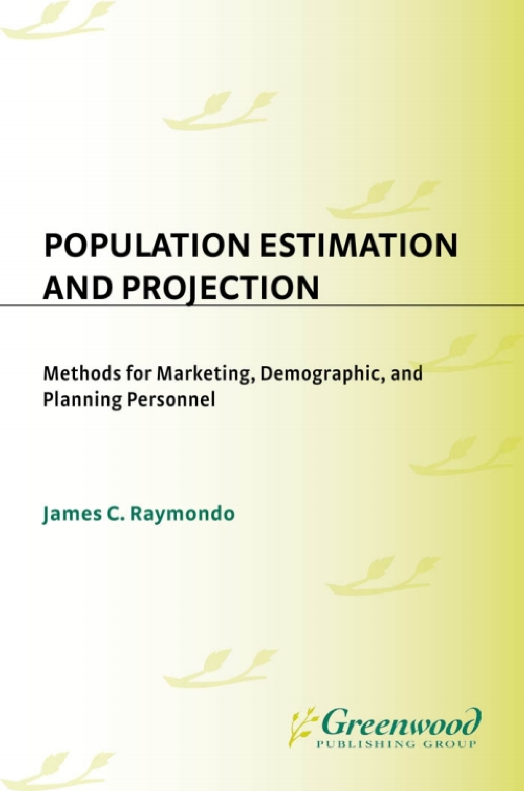 Population Estimation and Projection Methods for Marketing, Demographic, and Planning Professionals 1st Edition â€“ PDF/EPUB Version Downloadable