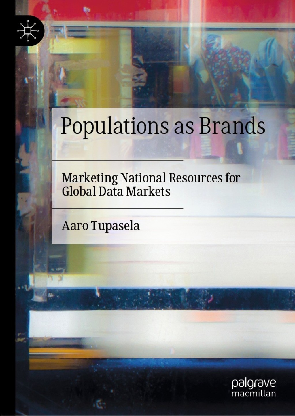 Populations as Brands Marketing National Resources for Global Data Markets  â€“ PDF/EPUB Version Downloadable