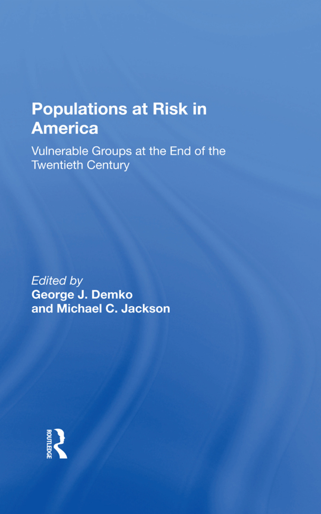Populations At Risk In America Vulnerable Groups At The End Of The Twentieth Century 1st Edition â€“ PDF/EPUB Version Downloadable