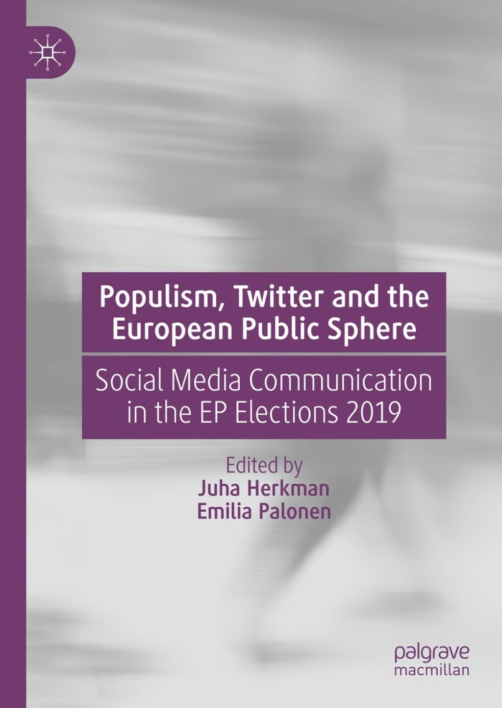 Populism, Twitter and the European Public Sphere Social Media Communication in the EP Elections 2019  â€“ PDF/EPUB Version Downloadable