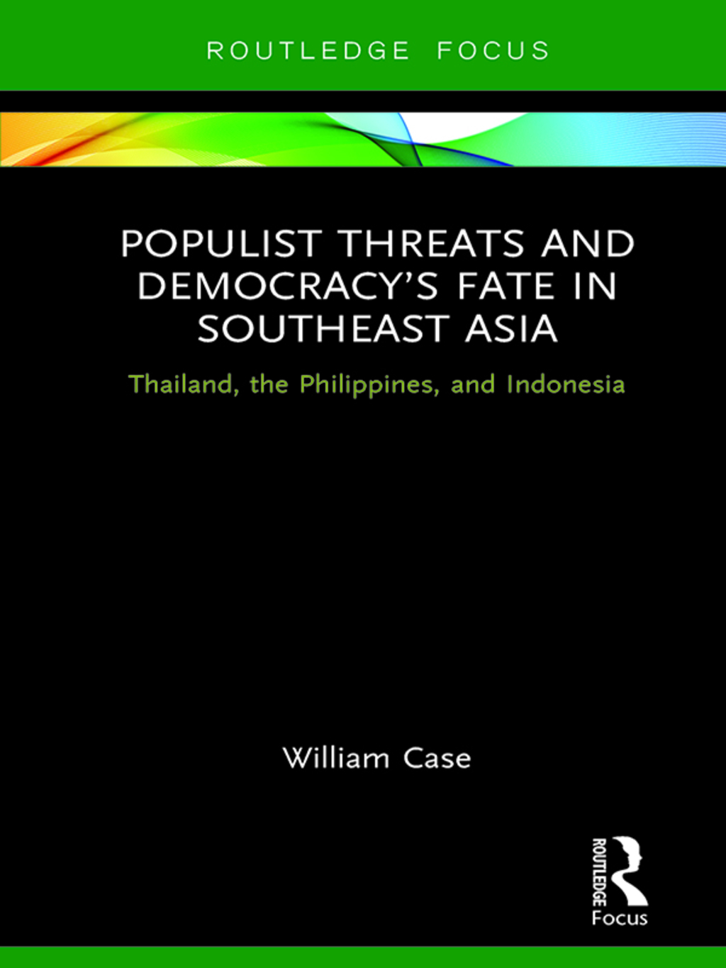 Populist Threats and Democracyâ€™s Fate in Southeast Asia Thailand, the Philippines, and Indonesia 1st Edition â€“ PDF/EPUB Version Downloadable