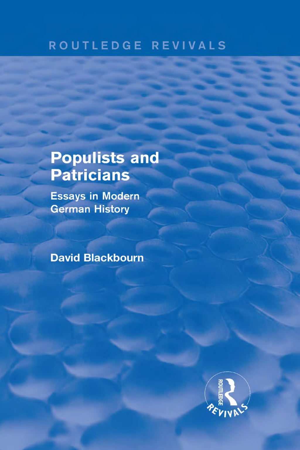 Populists and Patricians (Routledge Revivals) Essays in Modern German History 1st Edition â€“ PDF/EPUB Version Downloadable