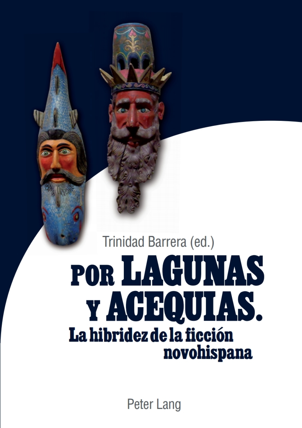 Por lagunas y acequias La hibridez de la ficciÃ³n novohispana 1st Edition â€“ PDF/EPUB Version Downloadable