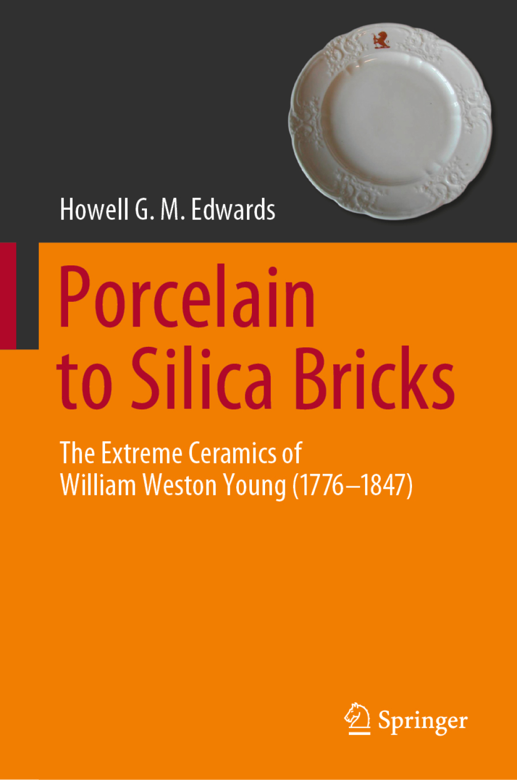 Porcelain to Silica Bricks The Extreme Ceramics of William Weston Young (1776-1847)  â€“ PDF/EPUB Version Downloadable