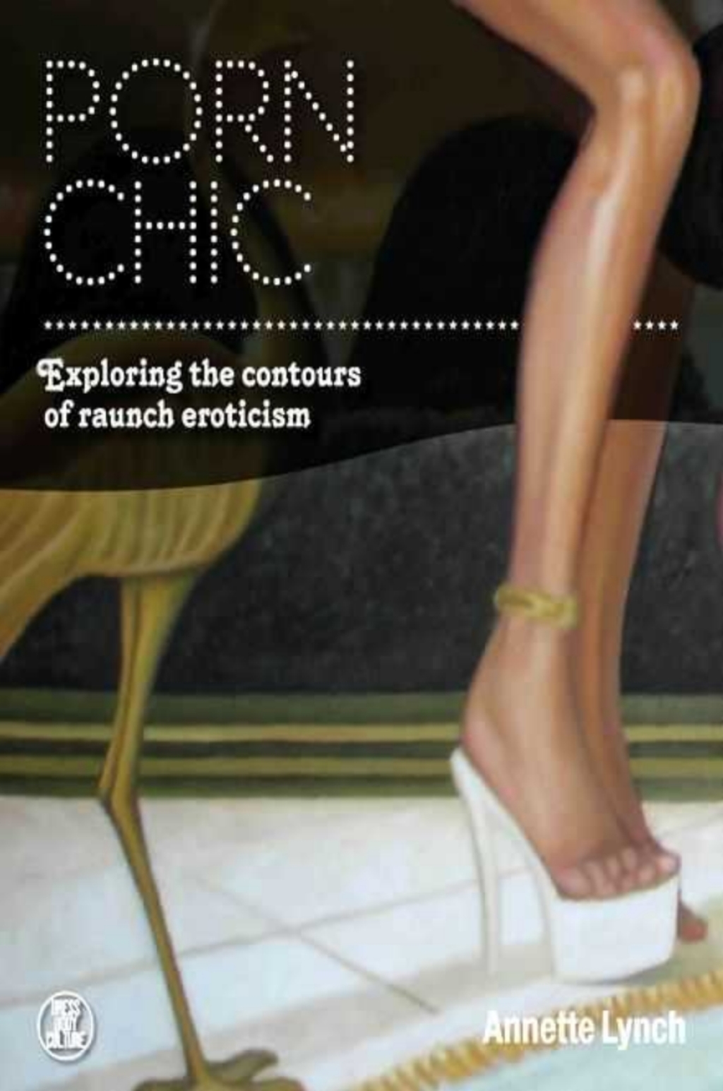 Porn Chic Exploring the Contours of Raunch Eroticism 1st Edition â€“ PDF/EPUB Version Downloadable