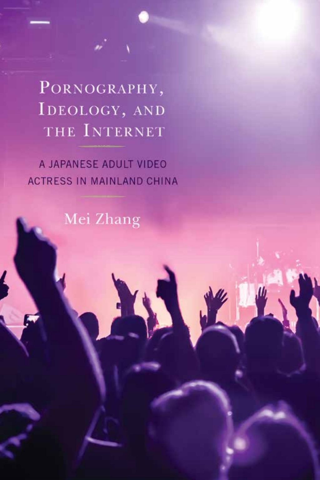 Pornography, Ideology, and the Internet A Japanese Adult Video Actress in Mainland China 1st Edition â€“ PDF/EPUB Version Downloadable
