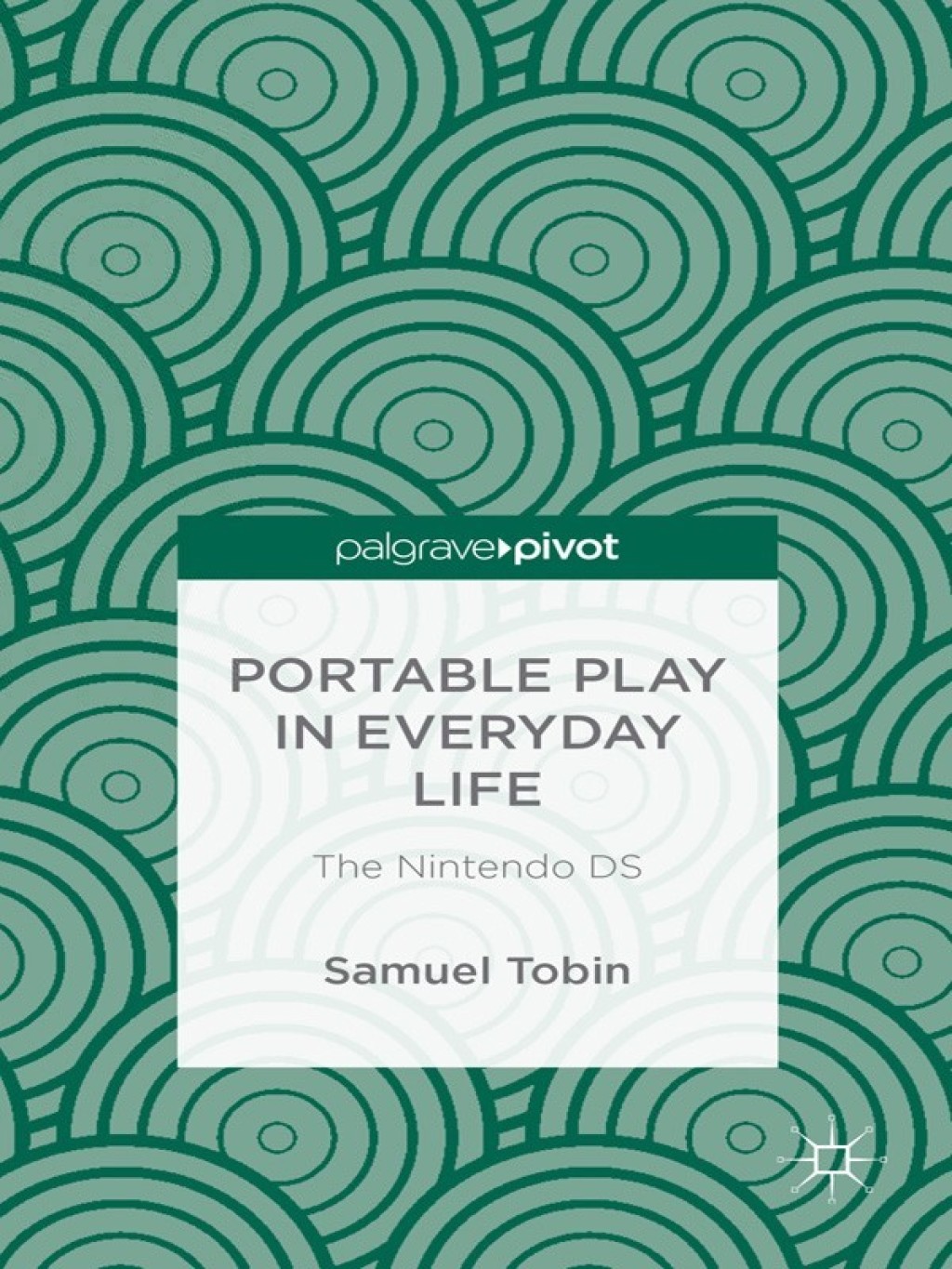 Portable Play in Everyday Life: The Nintendo DS The Nintendo DS  â€“ PDF/EPUB Version Downloadable
