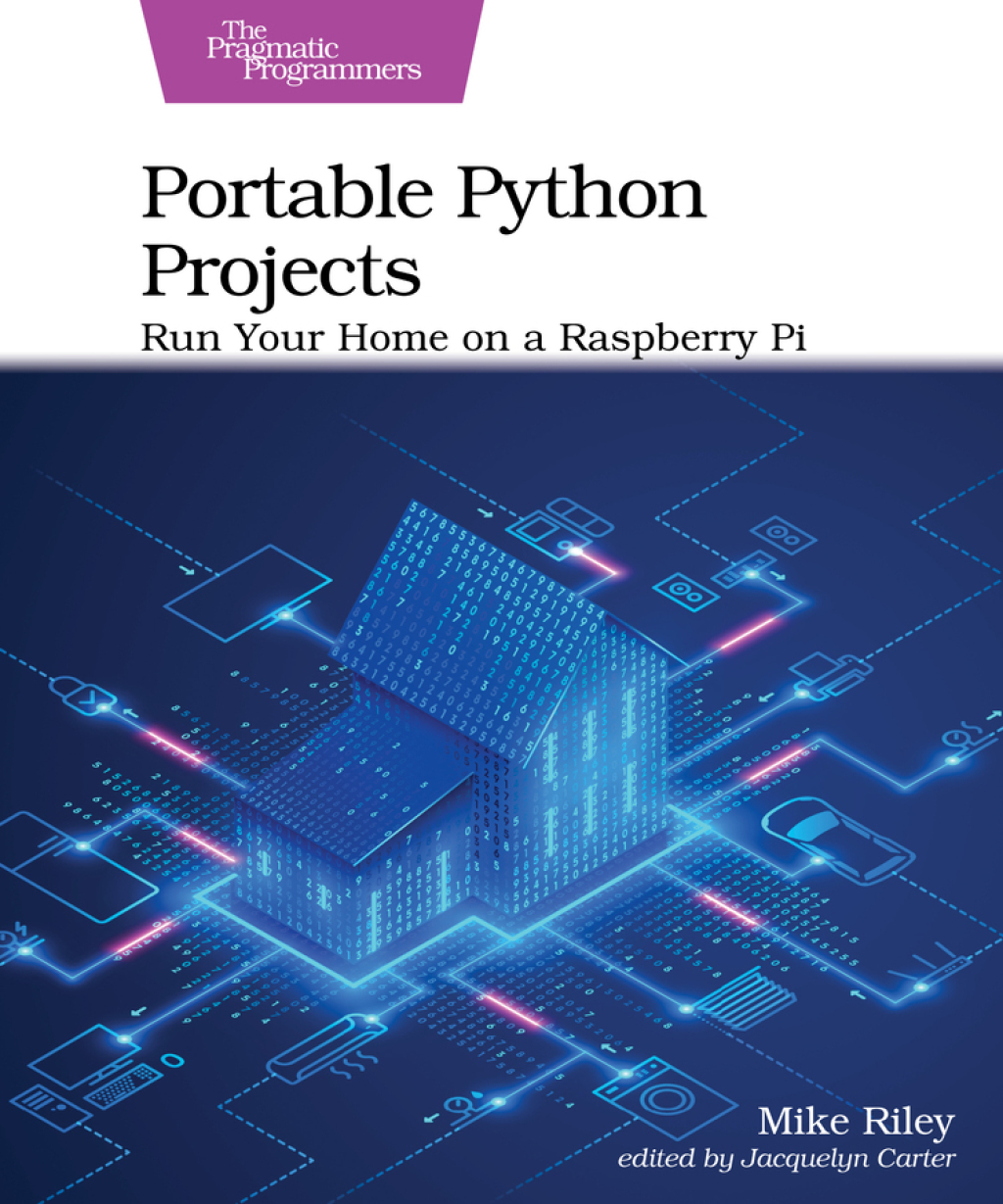 Portable Python Projects Run Your Home on a Raspberry Pi 1st Edition â€“ PDF/EPUB Version Downloadable