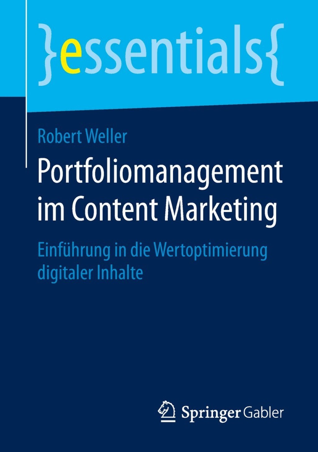 Portfoliomanagement im Content Marketing EinfÃ¼hrung in die Wertoptimierung digitaler Inhalte - (PDF/EPUB Version)