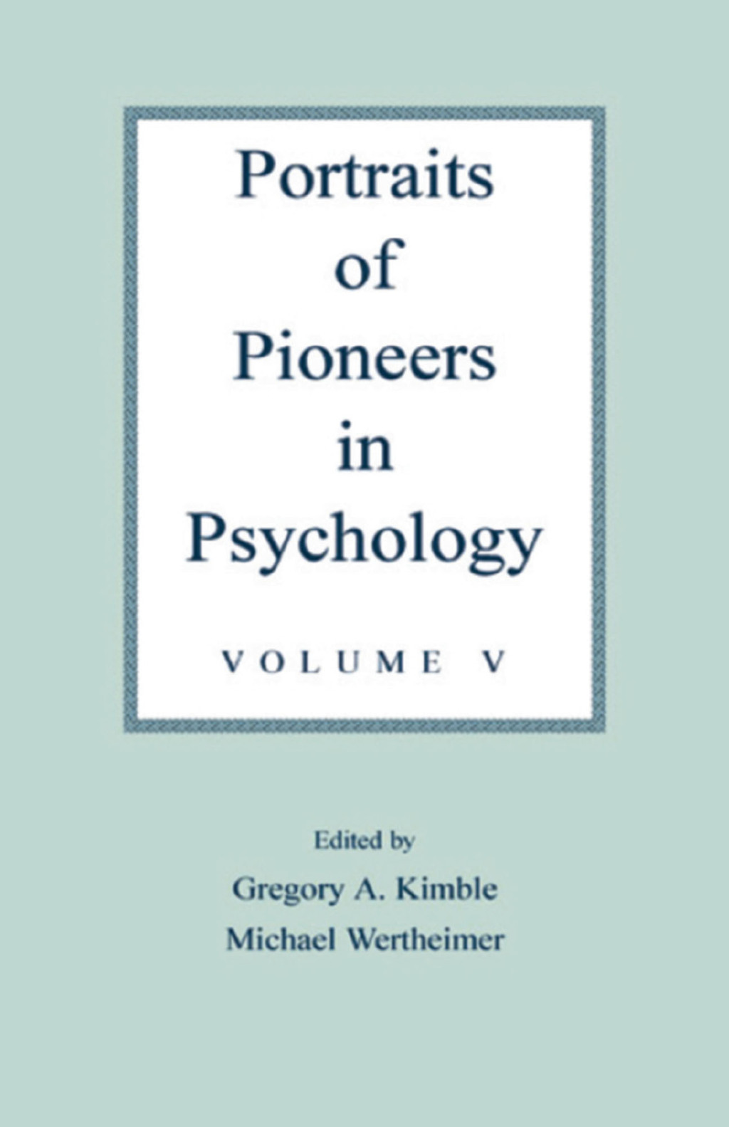 Portraits of Pioneers in Psychology Volume V 1st Edition â€“ PDF/EPUB Version Downloadable